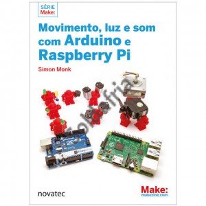 Livro Movimento, luz e som com Arduino e Raspberry Pi