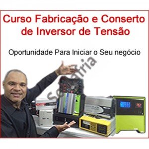 Curso Fabricação e Conserto de Inversores de Tensão