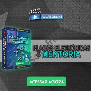 Placas Eletrônicas + Mentoria de Assistência Técnica Placas Eletrônicas + Mentoria de Assistência Técnica