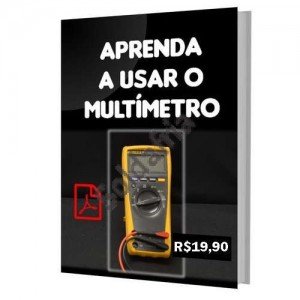 Ebook de Eletrônica Aprenda a usar o Multímetro Ebook de Eletrônica Aprenda a usar o Multímetro