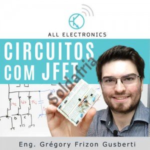 Circuitos Com JFET Circuitos Com JFET