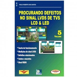 Livro Procurando Defeitos no Sinal LVDS de TVs LCD e LED Livro Procurando Defeitos no Sinal LVDS de TVs LCD e LED