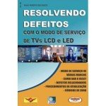 Livro Resolvendo Defeitos com o Modo de Serviço de TVs LCD e LED.