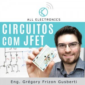 Circuitos Com JFET Circuitos Com JFET