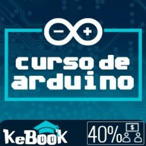 Curso de Arduino - Brincando com Ideias - Editora Kebook
