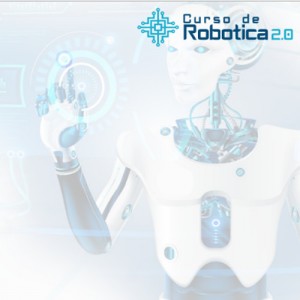 Curso de Robótica 2.0 Curso de Robótica 2.0