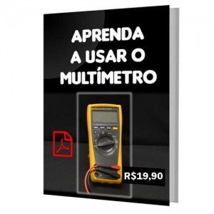 Ebook de Eletrônica Aprenda a usar o Multímetro Ebook de Eletrônica Aprenda a usar o Multímetro