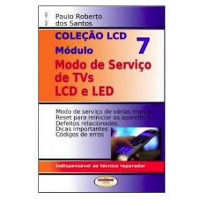 Coleção LCD Modos De Serviços LCD E LED Vol 7 Coleção LCD Modos De Serviços LCD E LED Vol 7