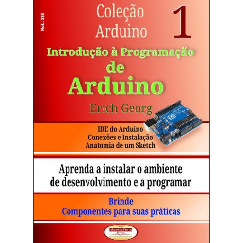 Introdução à Programação De Arduino Volume 1 Introdução à Programação De Arduino Volume 1