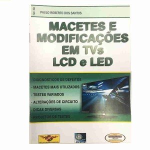 Livro Macetes e Modificações em TVs LCD e LED Livro Macetes e Modificações em TVs LCD e LED