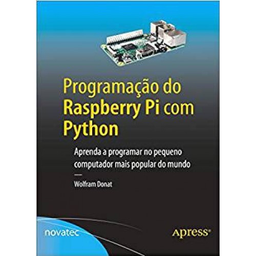 Livro Programação do Raspberry Pi com Python Livro Programação do Raspberry Pi com Python