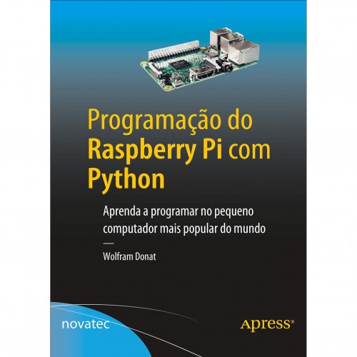 Livro Programação do Raspberry Pi com Python Livro Programação do Raspberry Pi com Python